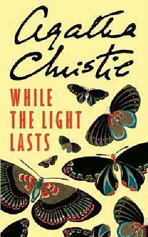 [Hercule Poirot 41] • Agatha Christie - 1997 SSC - While the Light Lasts and Other Stories